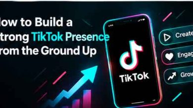 How to Build a Strong TikTok Presence From the Ground Up